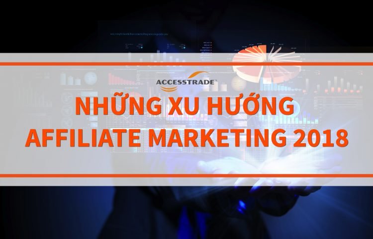 NHỮNG XU HƯỚNG AFFILIATE MARKETING 2018