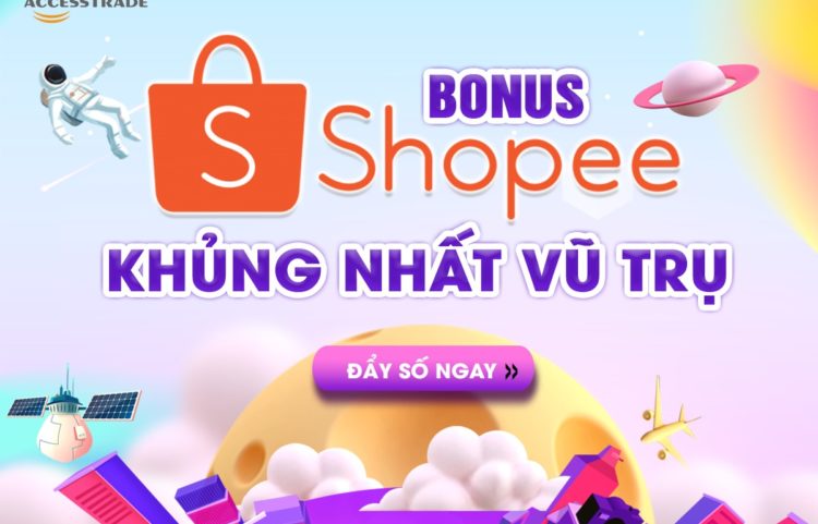 Bonus Shopee khủng nhất vũ trụ