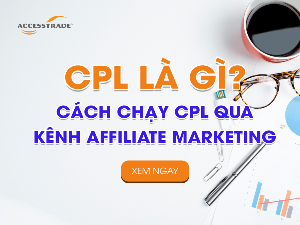 Read more about the article CPL là gì? Làm thế nào để chạy CPL qua kênh Affiliate Marketing?