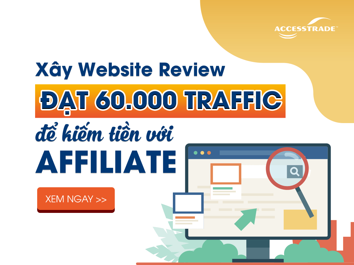 Read more about the article Xây website review đạt 60.000 lượt truy cập mỗi tháng kiếm tiền với Affiliate
