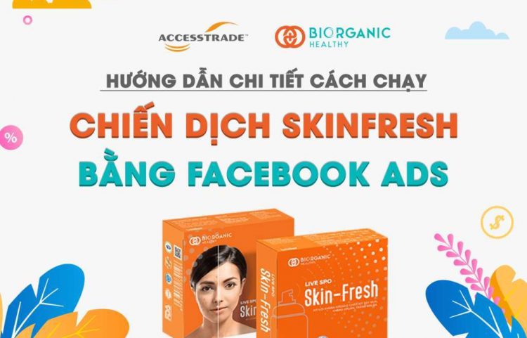 Hướng dẫn cách chạy chiến dịch skinfresh bằng Facebok Ads