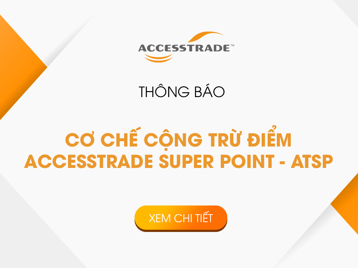 Read more about the article CƠ CHẾ CỘNG TRỪ ĐIỂM ACCESSTRADE SUPER POINT – ATSP