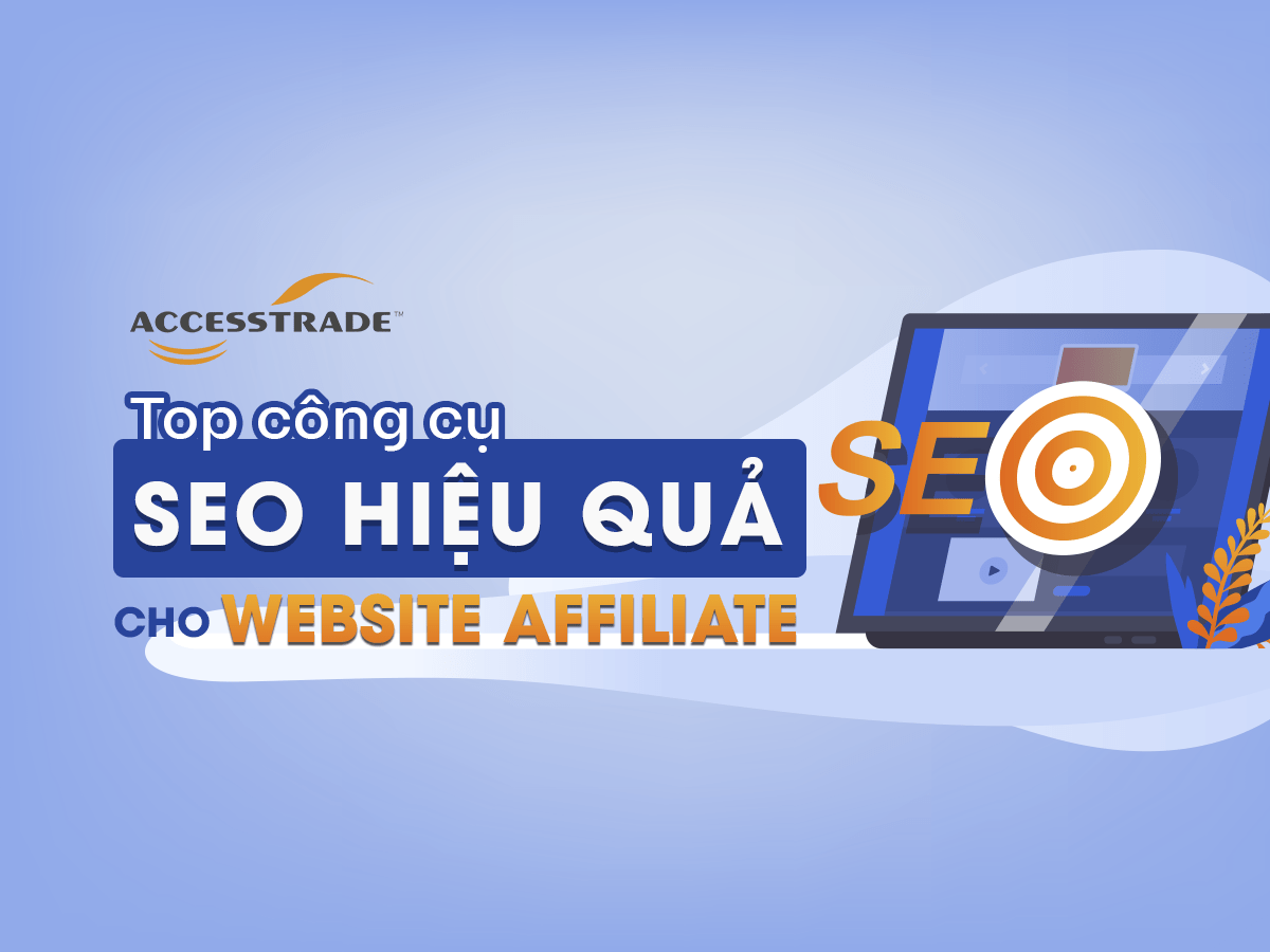 Read more about the article Top công cụ SEO hiệu quả cho website làm affiliate marketing