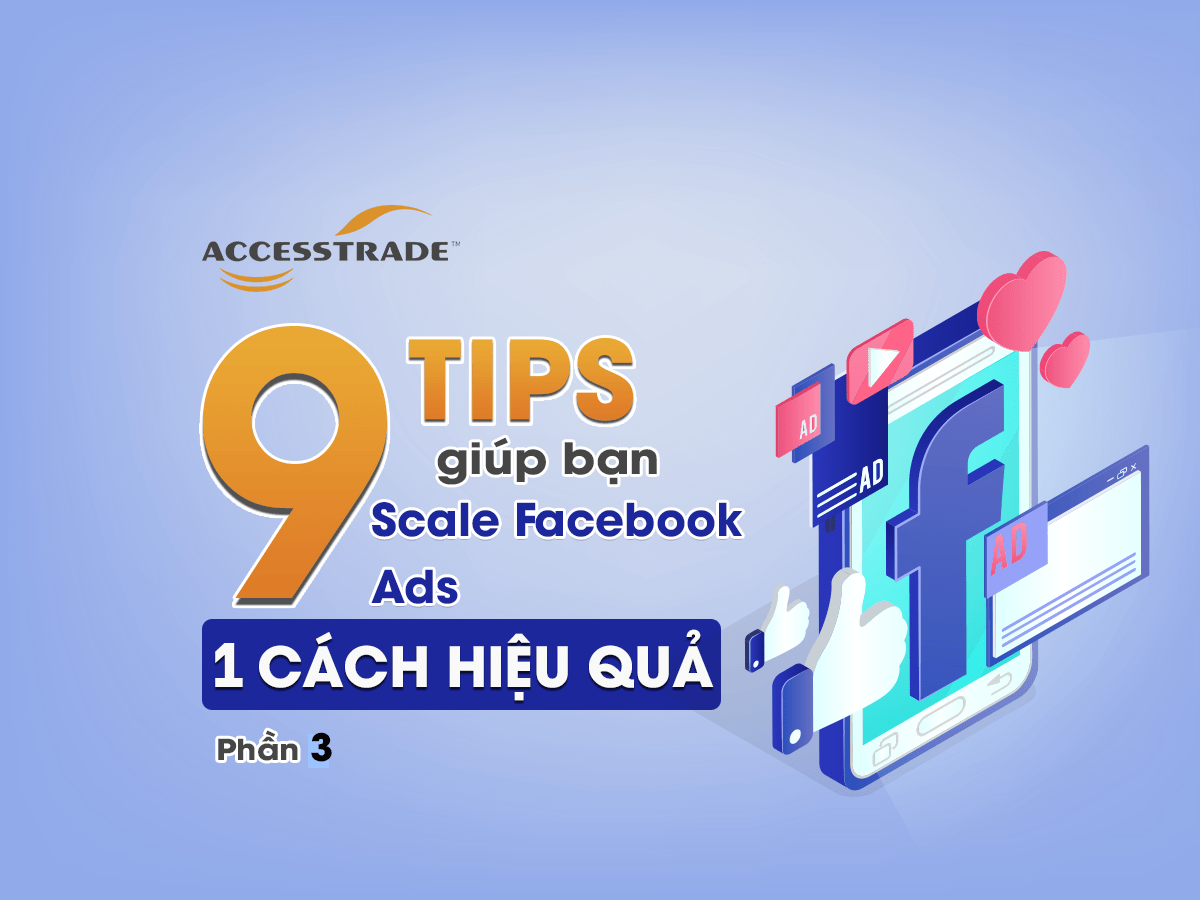 Read more about the article 9 Tips giúp bạn Scale Facebook Ads 1 cách hiệu quả – Phần 3