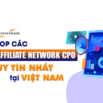 Top 4 affiliate network CPO uy tín nhất tại Việt Nam (ACCESSTRADE, Adflex,…)