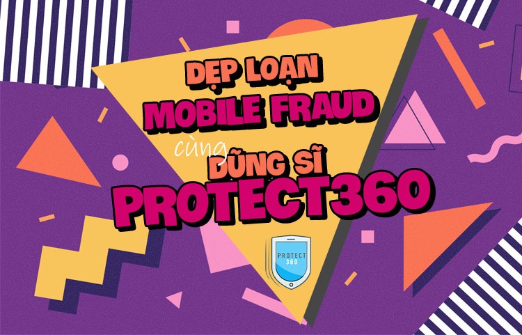 Read more about the article Dẹp loạn đội quân “Mobile Fraud” cùng dũng sĩ Protect360