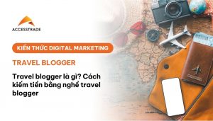 Cách kiếm tiền với travel blogger