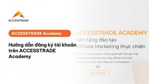 Đăng kí tài khoản accesstrade academy
