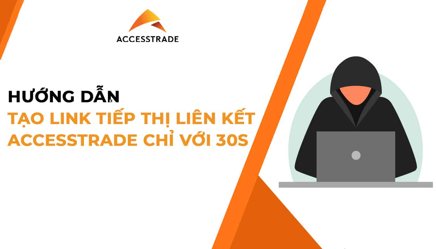 Read more about the article Hướng dẫn tạo link ACCESSTRADE chỉ với 30s