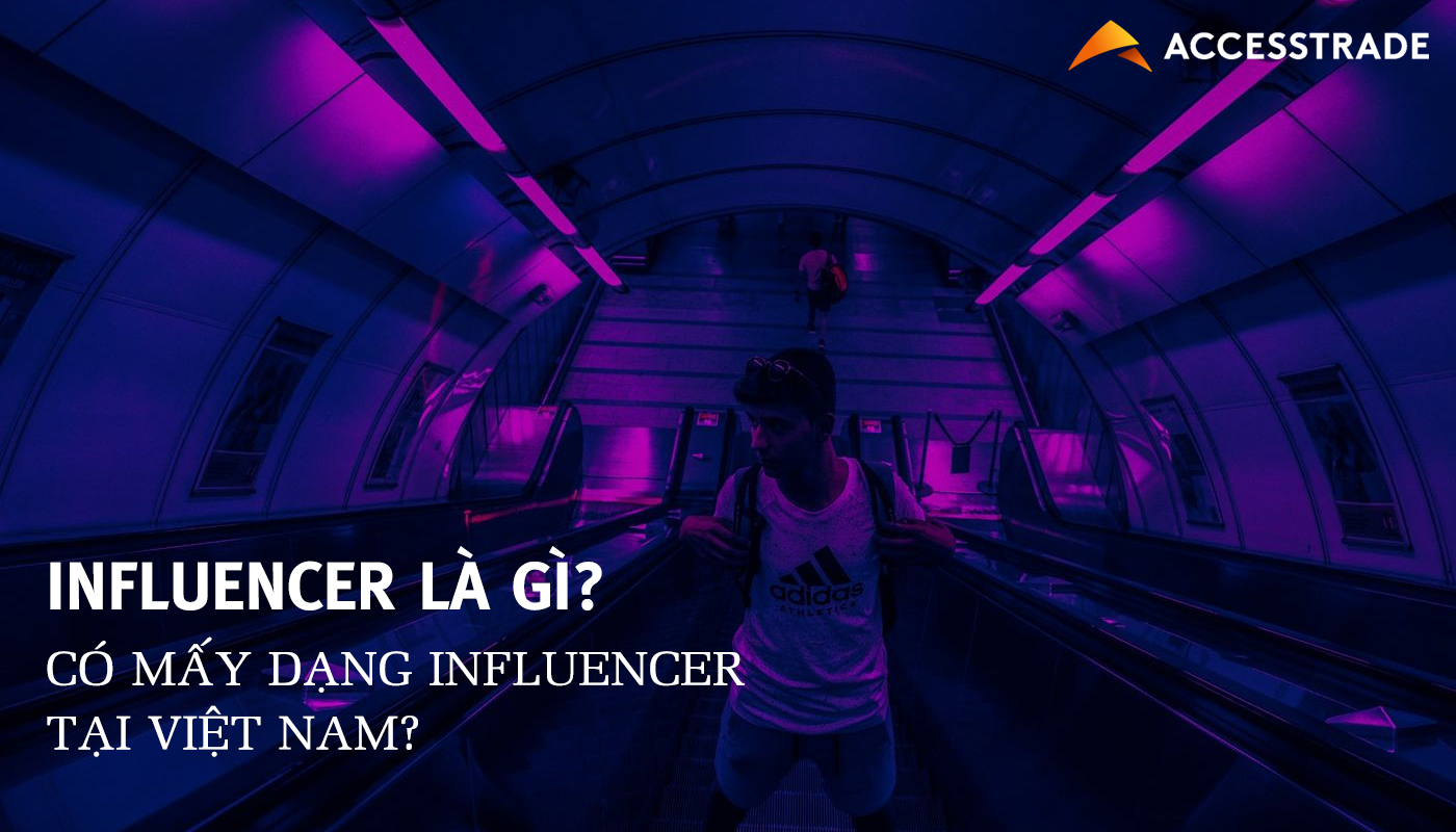 Read more about the article Influencer là gì? Có mấy dạng Influencer tại Việt Nam?