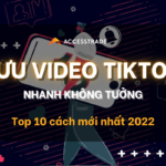10 cách lưu video TikTok nhanh chóng và không dính logo 2022
