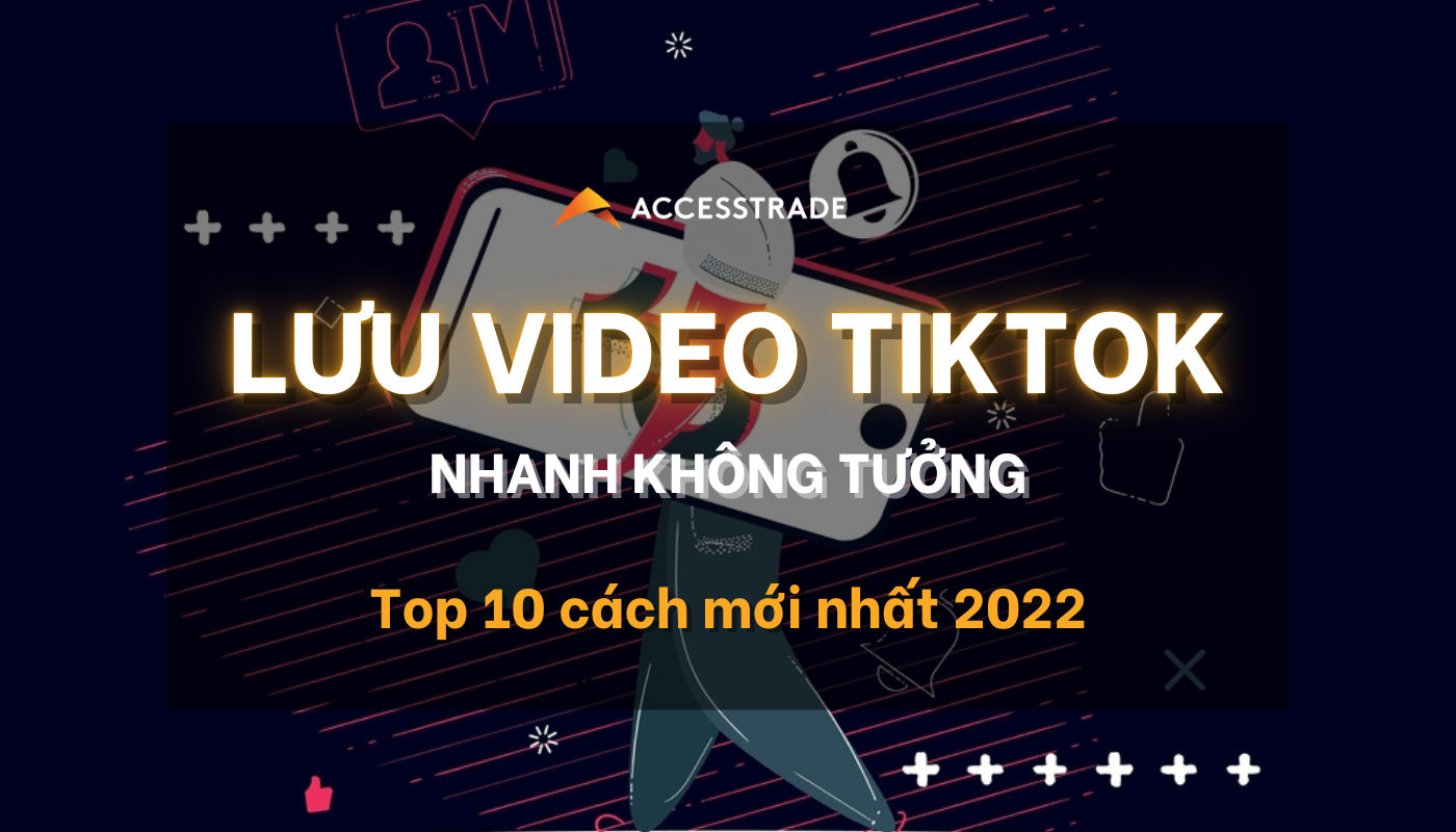 10 cách lưu video TikTok nhanh chóng và không dính logo 2022