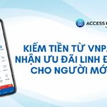 Kiếm tiền từ VNPAY nhận ưu đãi linh đình cho người mới