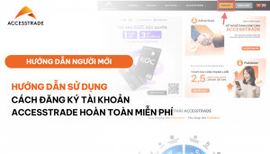 Cách đăng ký tài khoản Accesstrade hoàn toàn miễn phí