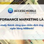 Performance Marketing là gì? Case study thành công qua chiến dịch app MBBank?