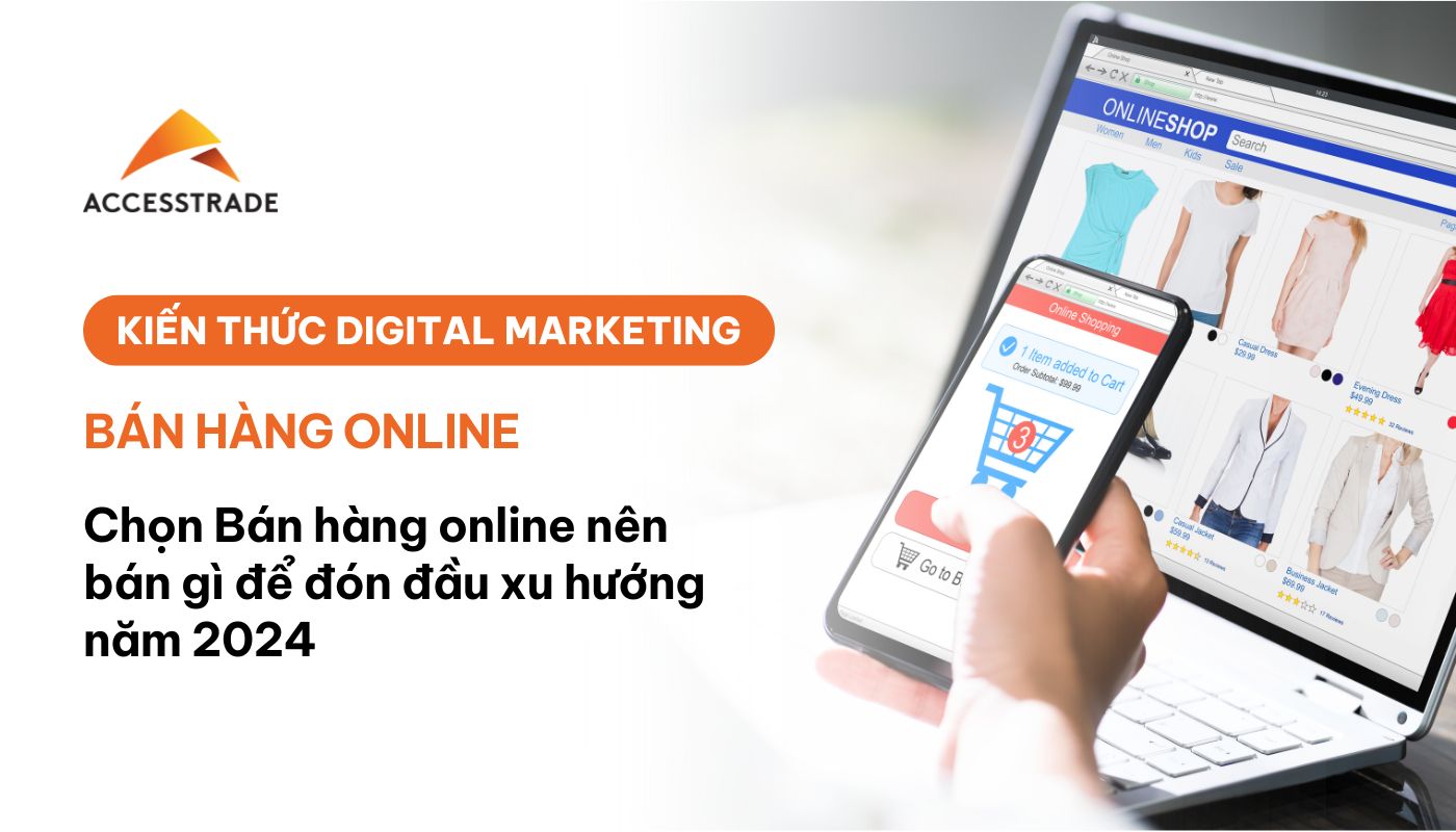 các mặt hàng online dễ lên xu hướng 2024
