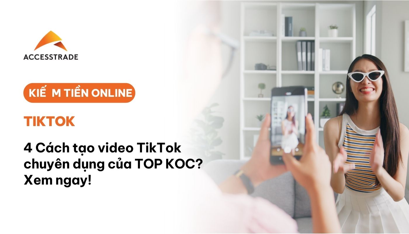 4 cách tạo video tiktok của koc