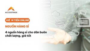 4 nguồn hàng sỉ chất lượng