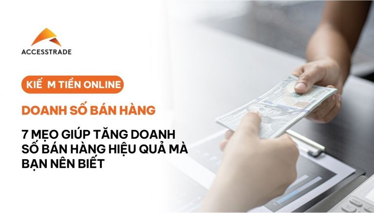 7 Mẹo giúp Tăng Doanh Số Bán Hàng hiệu quả nhất 2022 mà bạn nên biết