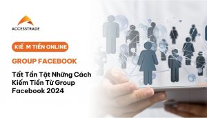 Cách kiếm tiền từ group facebook