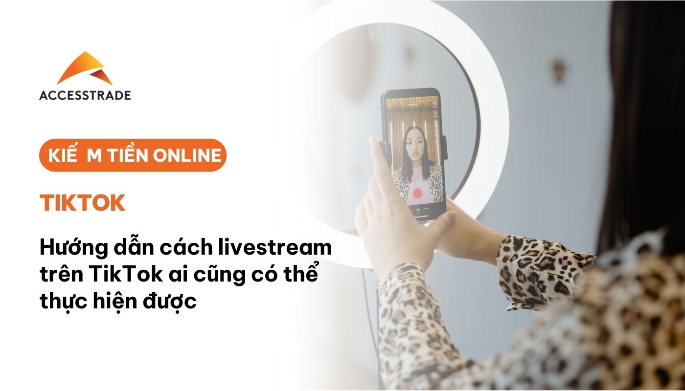 Cách livestream trên TikTok ai cũng có thể làm được