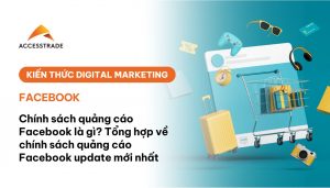Chính sách quảng cáo mới nhất của facebook