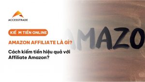Kiếm tiền với amazon affiliate