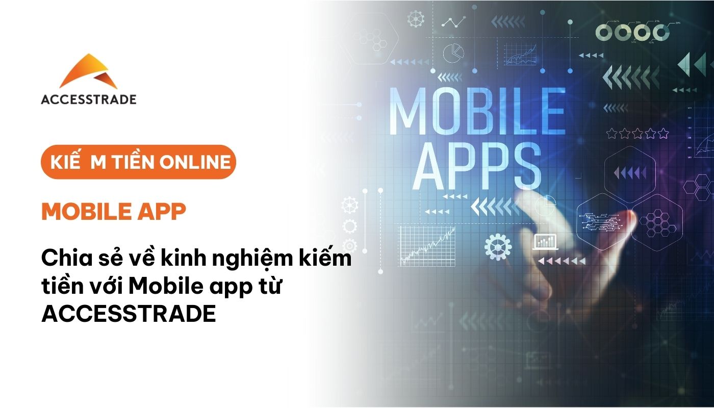 Kiếm tiền qua mobile app với ACCESSTRADE