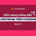 Cẩm nang hướng dẫn livestream trên Facebook từ A-Z