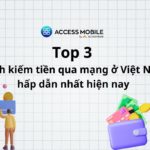 Top 3 cách kiếm tiền qua mạng ở Việt Nam hấp dẫn nhất hiện nay