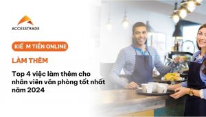 Top 4 công việc làm thêm cho nhân viên văn phòng