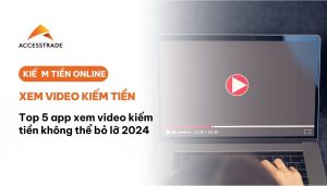 Top 5 app xem video kiếm tiền