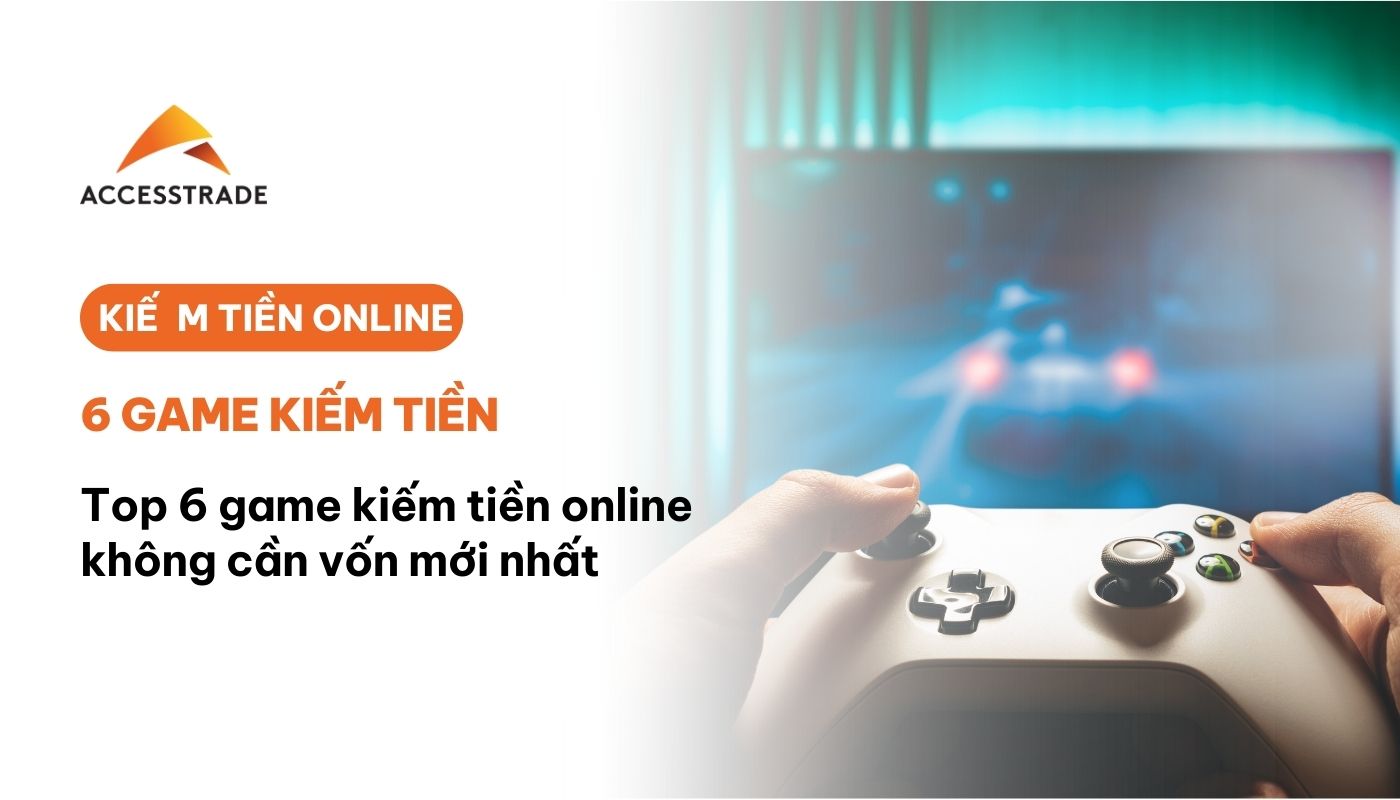 Top 6 game kiếm tiền online