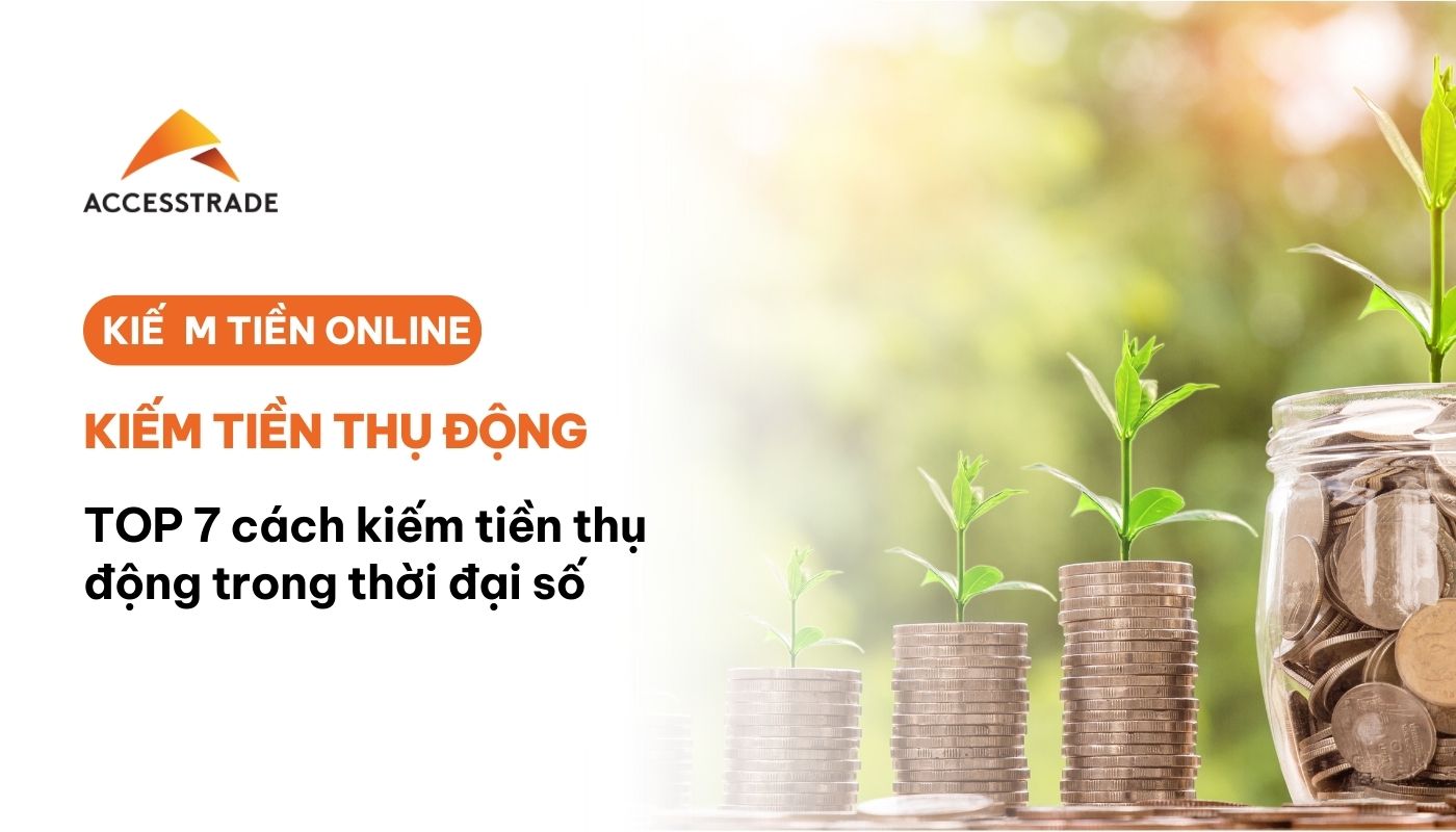 Top 7 cách kiếm tiền thụ đọng