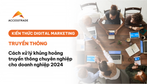 Cách xử lí khủng hoảng truyền thông chuyên nghiệp