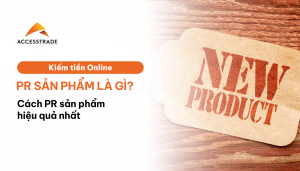PR sản phẩm là gì Cách PR sản phẩm hiệu quả nhất 2024