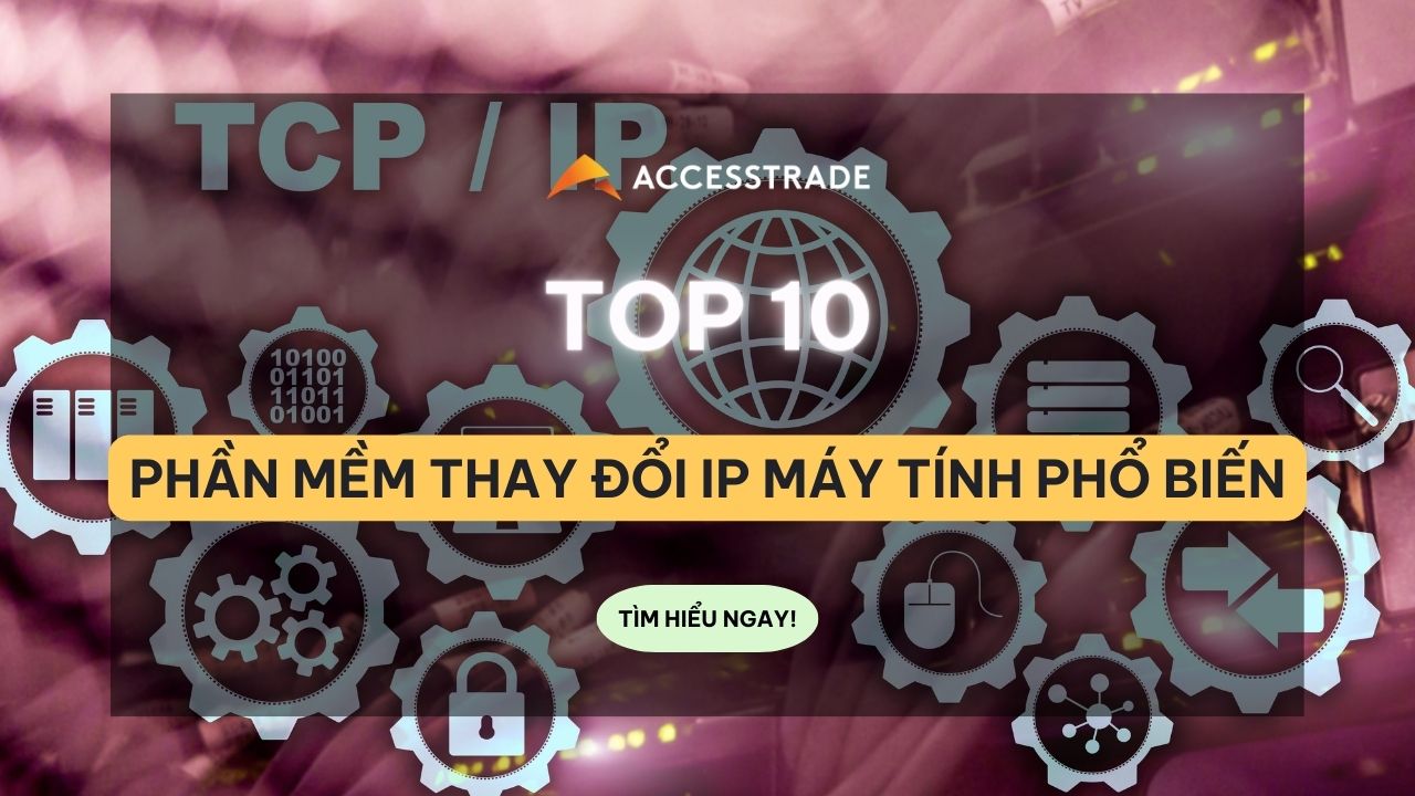 Top 10 phần mềm thay đổi ip máy tính phổ biến nhất năm 2022