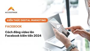Cách đăng video Facebook kiếm tiền