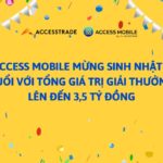 ACCESS Mobile mừng sinh nhật 1 tuổi với tổng giá trị giải thưởng lên đến 3,5 tỷ đồng