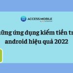 Những ứng dụng kiếm tiền trên android hiệu quả 2023
