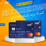 Mở thẻ tín dụng VIB x ACCESSTRADE hoàn toàn miễn phí