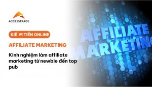 Làm affiliate marketing dành cho newbie