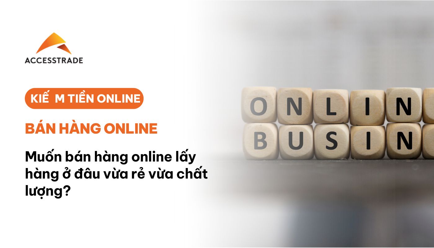 Muốn bán hàng online lấy hàng ở đâu