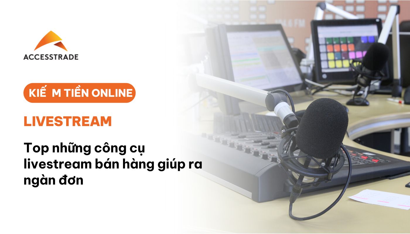 Top công cụ livestream giúp ra đơn