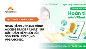 VPBank và ACCESSTRDAE cùng ra mắt sản phẩm mơi