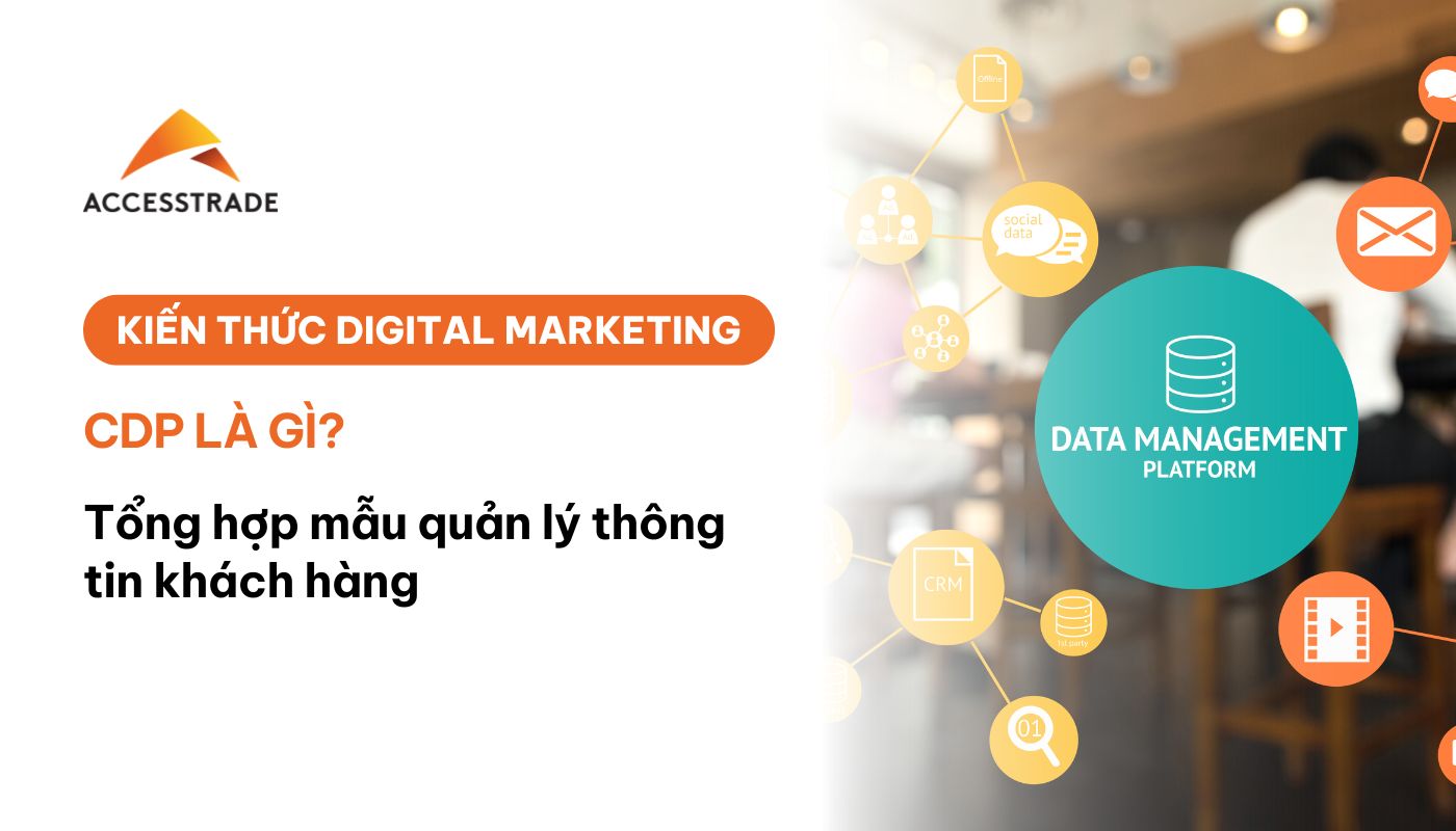 CDP là gì? Mẫu quản lí thông tin khách hàng