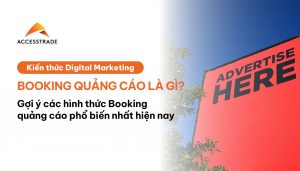 booking-quang-cao-la-gi-cac-hinh-thuc-booking-quang-cao-pho-bien-nhat-hien-nay