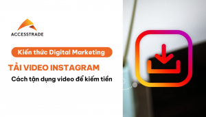 huong-dan-tai-video-tu-instagram-va-kiem-tien-tu-video