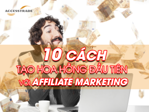 Commission là gì? 10 cách tạo hoa hồng đầu tiên với affiliate marketing