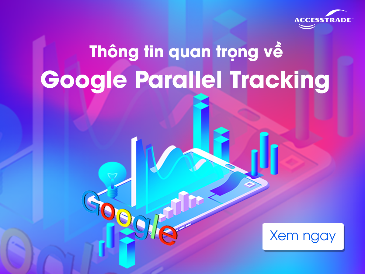 GOOGLE PARALLEL là gì? Ảnh hưởng thế nào đến Google Ads